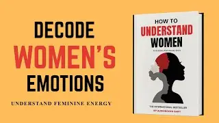 Women's Psychology Explained (Understand Them Easily) Audiobook