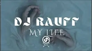 Dj Rauff - My Life ( Original Mix )
