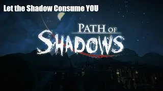 Path Of shadows| So Many Shadows So little Time