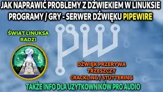 Napraw trzeszczący, charczący dźwięk w Linux z Pipewire - Prosty tutorial poradnik Każda dystrybucja