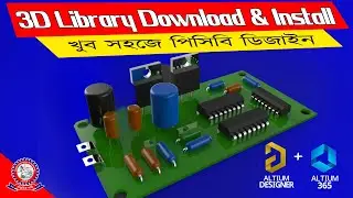 Full Free 3D Library Install on Altium Designer || PCB Design Bangla Tutorial