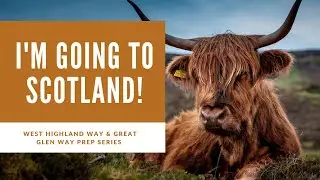 West Highland Way & Great Glen Way Thru-hike Prep Series