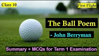 The Ball Poem Class 10 Detailed Explanation in Hindi| Summary of The Ball Poem in Hindi