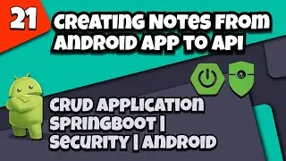 21.Creating and Storing Notes in Database via API | CRUD app with Springboot - Security - Android