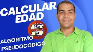 ALGORITMO PARA CALCULAR LA EDAD DE UNA PERSONA [PSE INT - PSEUDOCODIGO - DIAGRAMA DE FLUJO] TUTORIAL