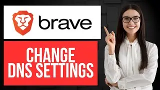 How to Change DNS Settings in Brave Browser | Use Custom DNS for Speed & Privacy