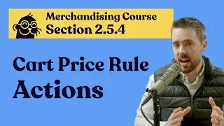 2.5.4: Cart Price Rules Actions for Merchandising on Adobe Commerce Course