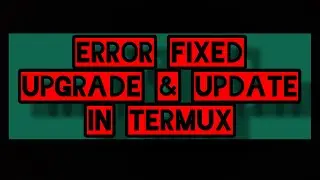How to fix the error of pkg update && pkg upgrade in Termux