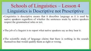 Schools of Linguistics - Lesson 4  - Linguistics is Descriptive not Prescriptive