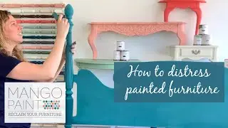 How to distress painted furniture that is painted with Mango Paint.