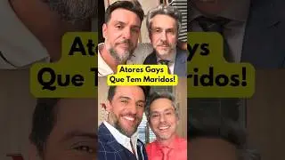 🔴 Atores Gays da Globo que Tem Maridos ba Vida Real 😍 Atores Famosos que são LGBT e Estão Casados! ❤