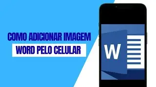 COMO ADICIONAR IMAGEM NO WORD PELO CELULAR