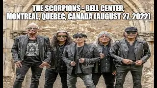 The Scorpions - Live at Bell Center, Montreal, Quebec (08-27-2022) Full Show Audio