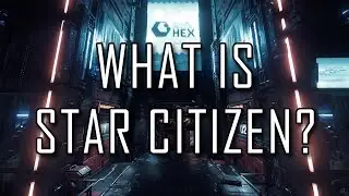 What is Star Citizen? (ALPHA 2.6)