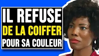Coiffeur Raciste Refuse de Coiffer une Femme Noire