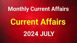 Monthly Current Affairs July 2024 for Kerala PSC Exams | Current Affairs 2024 | 2024 ജൂലൈ