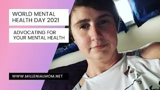 World Mental Health Day 2021 - Advocating for Your Mental Health