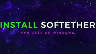 how to install SoftEther VPN Client + VPN Gate on windows