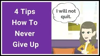 4 Tips On How To Never Give Up