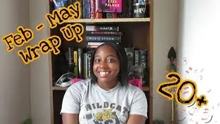 DAYUM GIRL!!! | February - May Wrap Up
