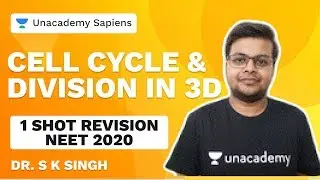 Cell Cycle and Division in 1 Revision Shot | Dr. S K Singh | Biology | Unacademy Sapiens