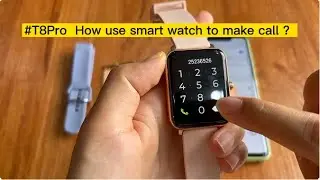 #T8Pro  How use smart watch to make call ？