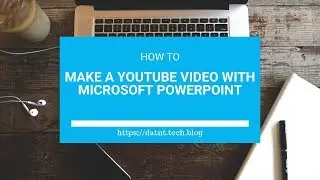 [ntdChannel] - How to make a YouTube video with Microsoft PowerPoint