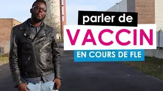 Comment parler de vaccin en cours de FLE B1/B2 ?