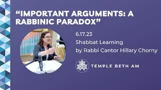 Shabbat Learning: "Important Arguments: A Rabbinic Paradox"
