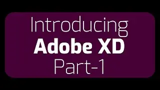 Basic Adobe XD Bangla Tutorial | Introducing Adobe XD | Part - 01