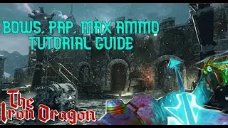 DRAGONS, BOWS, PAP, MAX AMMO TUTORIAL GUIDE THE IRON DRAGON Black Ops III Custom Zombies