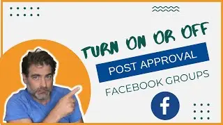 How To Turn On Facebook Group Post Approval for All Members