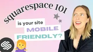 Optimize your Squarespace Site for Mobile (important!)
