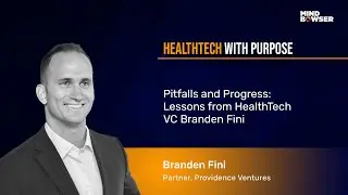 Pitfalls And Progress: Lessons From HealthTech VC Branden Fini #podcast
