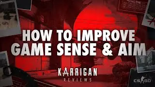 HOW TO IMPROVE GAME SENSE & AIM - karrigan Reviews #2 CS:GO