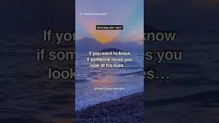 If you want to know, someone loves you look…💔 Relationship #shorts #motivation #psychologyfacts