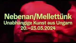 Nebenan/Mellettünk. Unabhängige Kunst aus Ungarn  | 20. – 23.03.2024