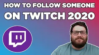 How to Follow someone on Twitch on Mobile and Desktop in 2020!