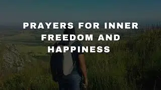 Prayers for you to be Happy and truly Free, God wants you to be Happy