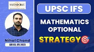 Maths Optional Strategy for UPSC IFS by Nihal Chand, AIR 65 IFS 2023 |Mathocrat