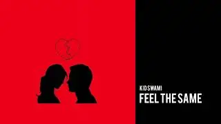 Kid $wami - Feel The Same (Official Audio)
