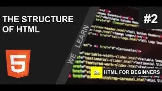 HTML tutorial for beginners - The Structure of HTML