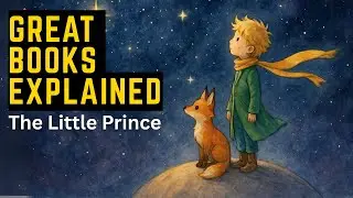 The Little Prince: Great Books Explained