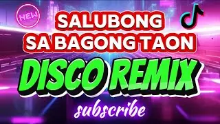 (NEW) BEST NON-STOP REMIX SALUBONG SA BAGONG TAON DISCO REMIX | DISCO REMIX