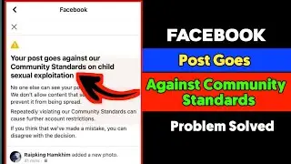 your post goes against our community standards on child sexual exploitation facebook problem 2022