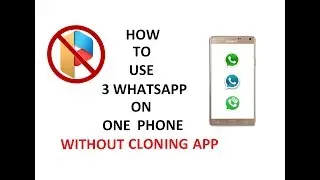 How to use 3 Whatsapp on One Mobile Device without any Cloning App