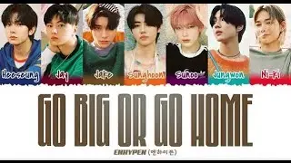 ENHYPEN - 'Go Big or Go Home' (모 아니면 도) Lyrics [Color Coded_Han_Rom_Eng] - YouTube