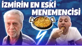 İZMİR'İN EN ESKİ MENEMENCİSİ!!! İZMİR SOKAK LEZZETLERİ!!!