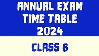 Class 6 Annual exam timetable 2024 