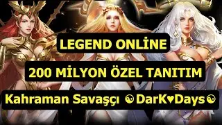 LEGEND ONLİNE 200 MİLYON ÖZEL TANITIM KAHRAMAN SAVAŞCI ☯DarK♥Days☯